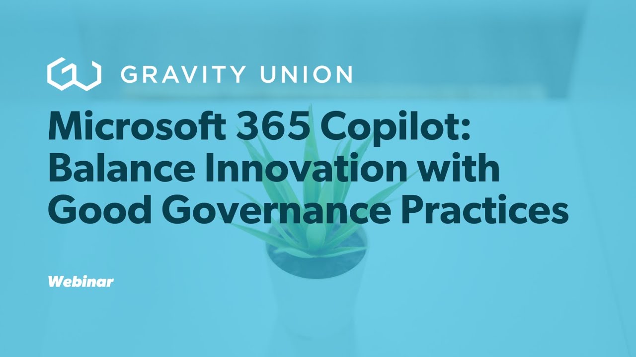Microsoft 365 Copilot: Balancing Innovation & Governance for AI Adoption | Gravity Union