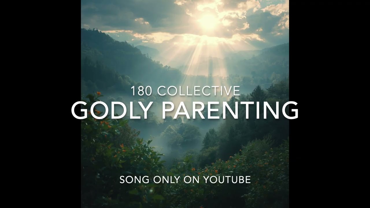 180 COLLECTIVE - GODLY PARENTING