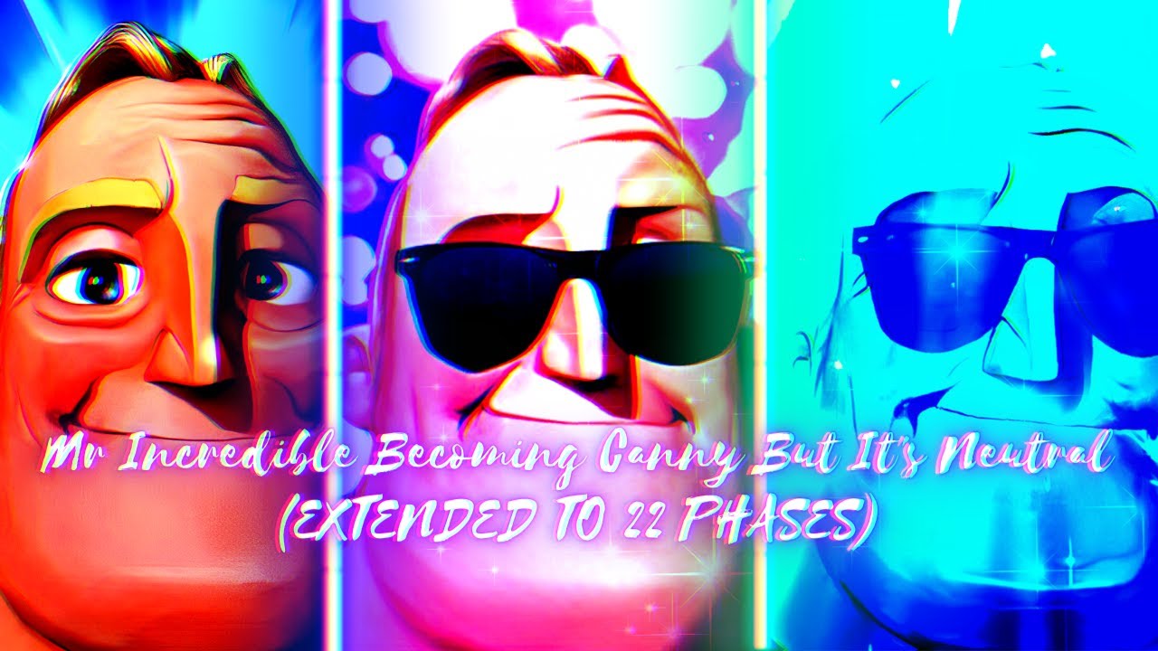 (Funny) Mr Incredible Becoming Canny But It Stays Neutral (EXTENDED TO 22 PHASES)