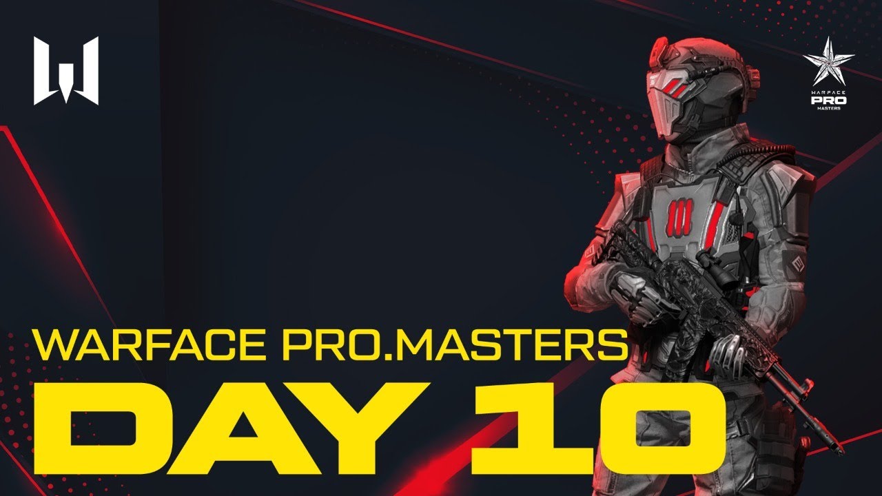 Турнир Warface PRO.Masters. Day 10