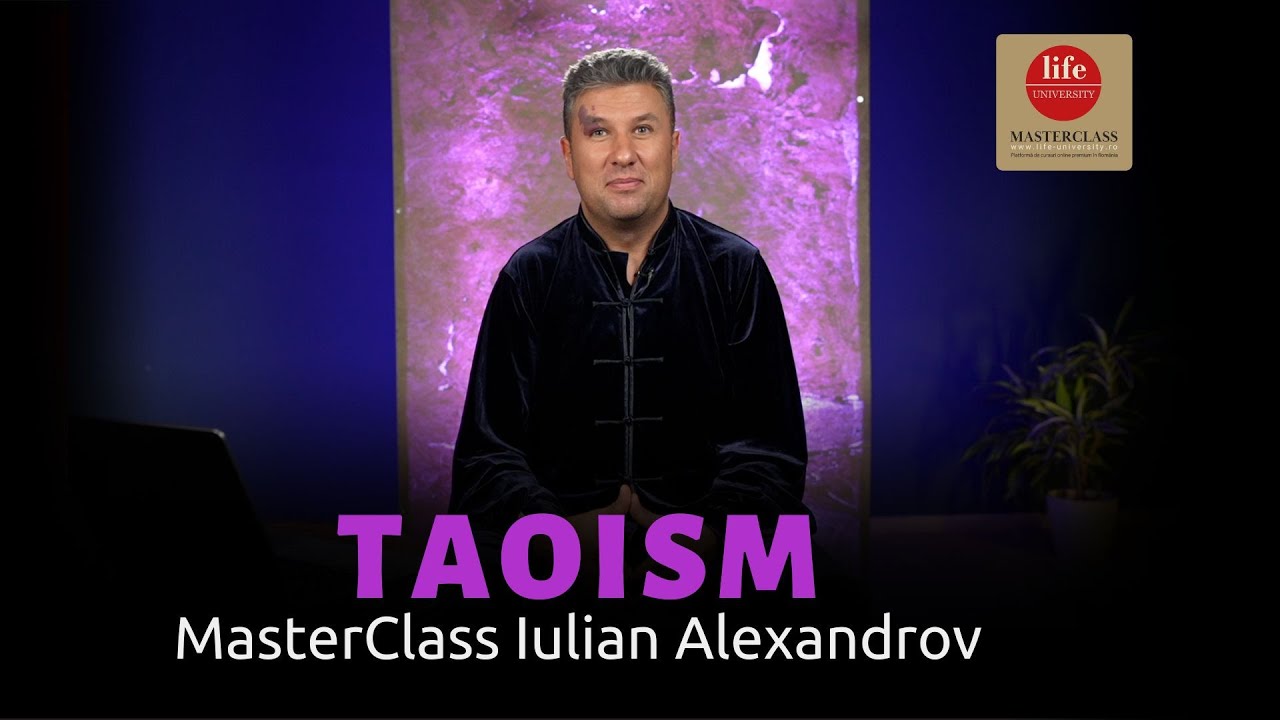 Curs Taoism - 44 lecții video - Cu Iulian Alexandrov