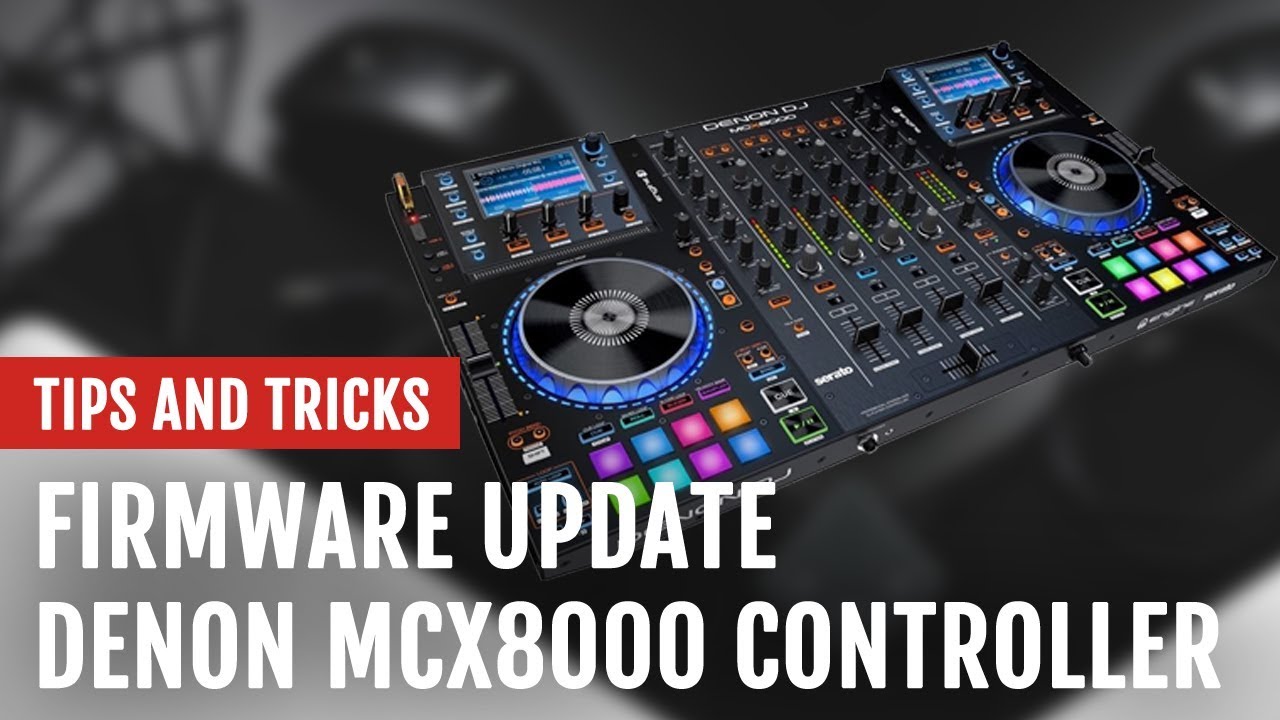 Review: Firmware Update for Denon DJ's MCX8000 Controller | Tips and Tricks