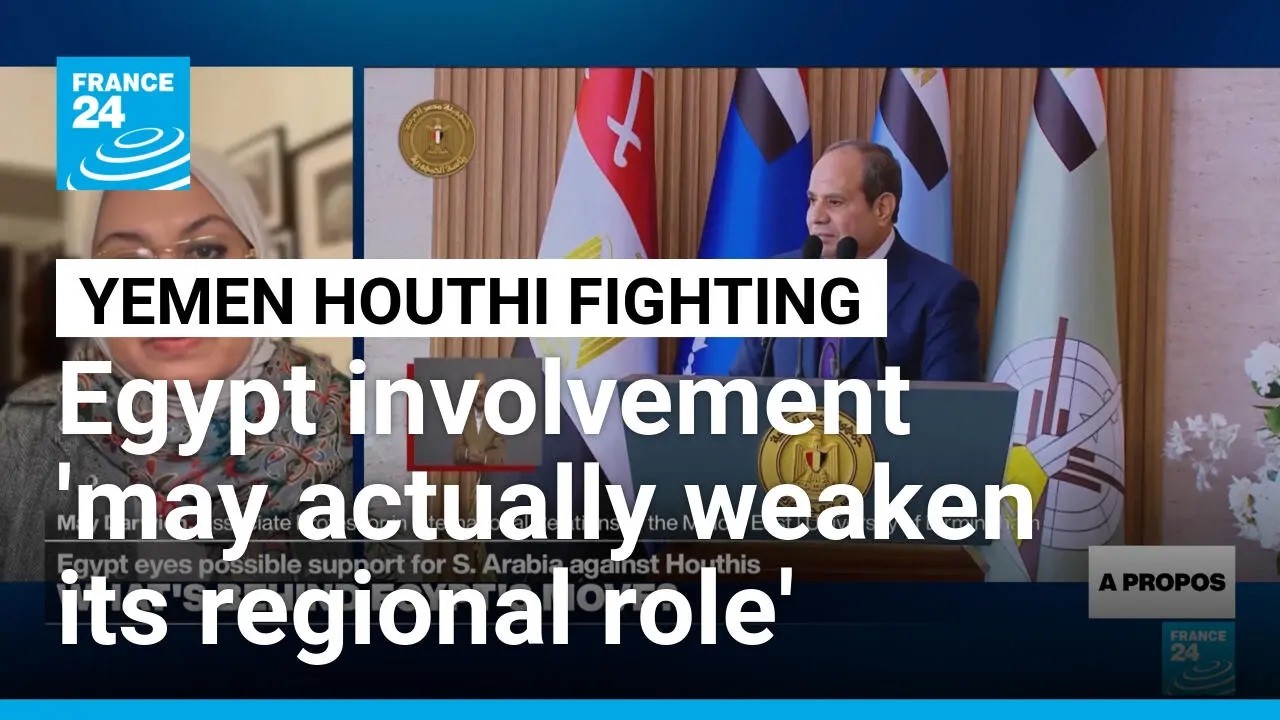 Egypt involvement in Yemen 'may actually weaken Cairo's regional role', expert says &bull; FRANCE 24