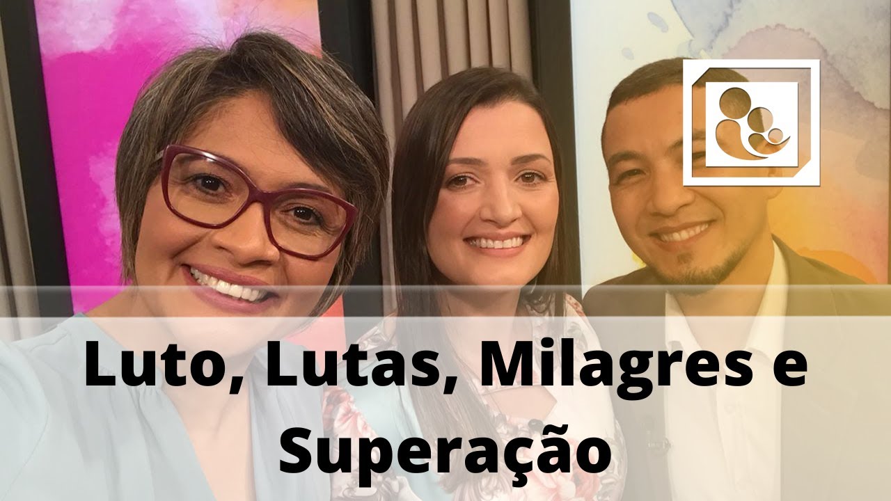 Luto, Lutas, Milagres e Superação