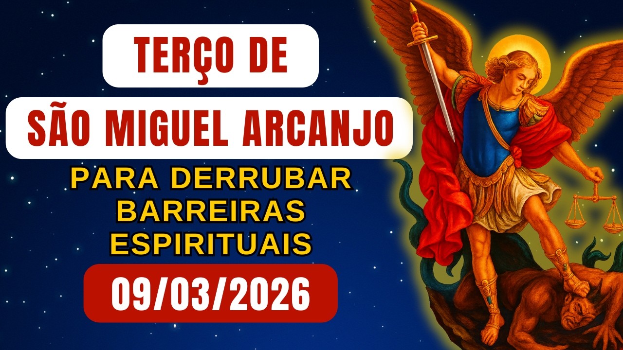 Terço de São Miguel Arcanjo para Derrubar Barreiras Espirituais (Segunda-feira) – 09/03/2026