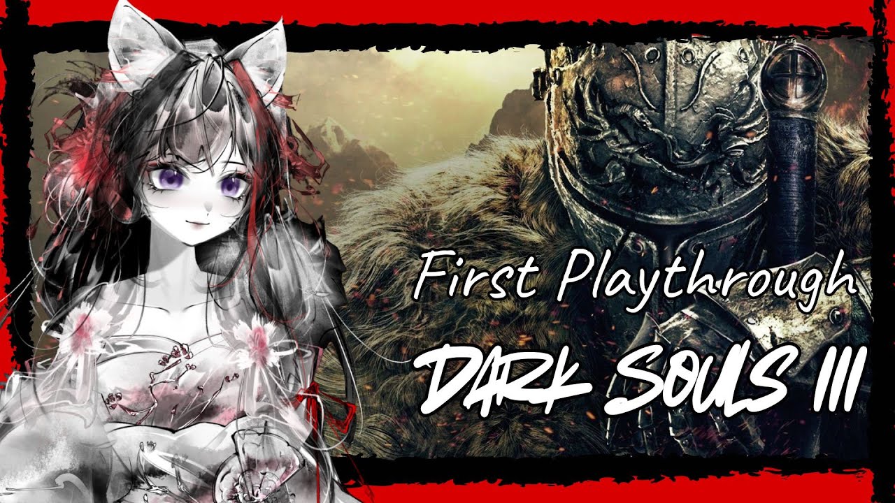 Dark Souls III First Playthrough, Going to try nameless boss. Failed today.