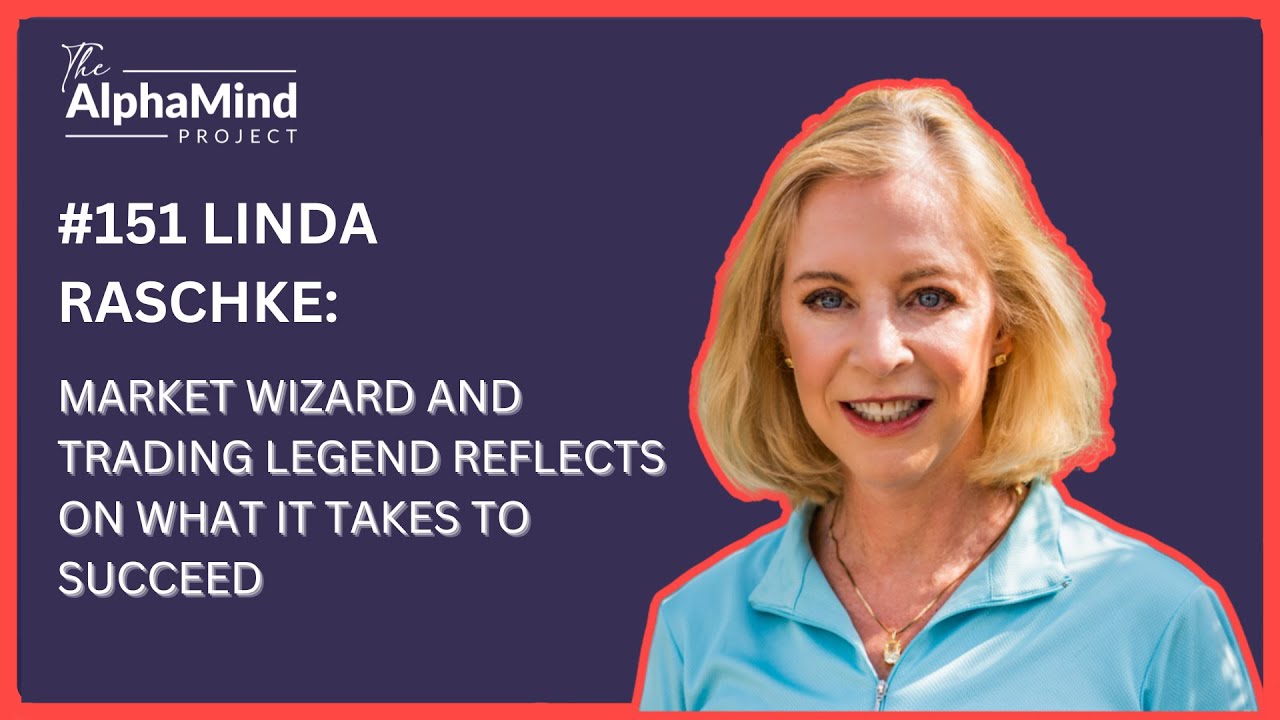 #151 Linda Raschke: Market Wizard and Trading Legend Reflects on What it Takes to Succeed