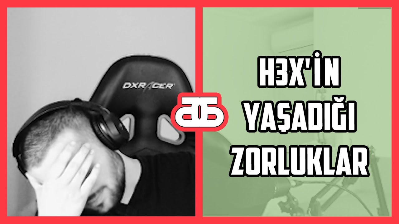 H3x'in Yaşadığı Zorluklar