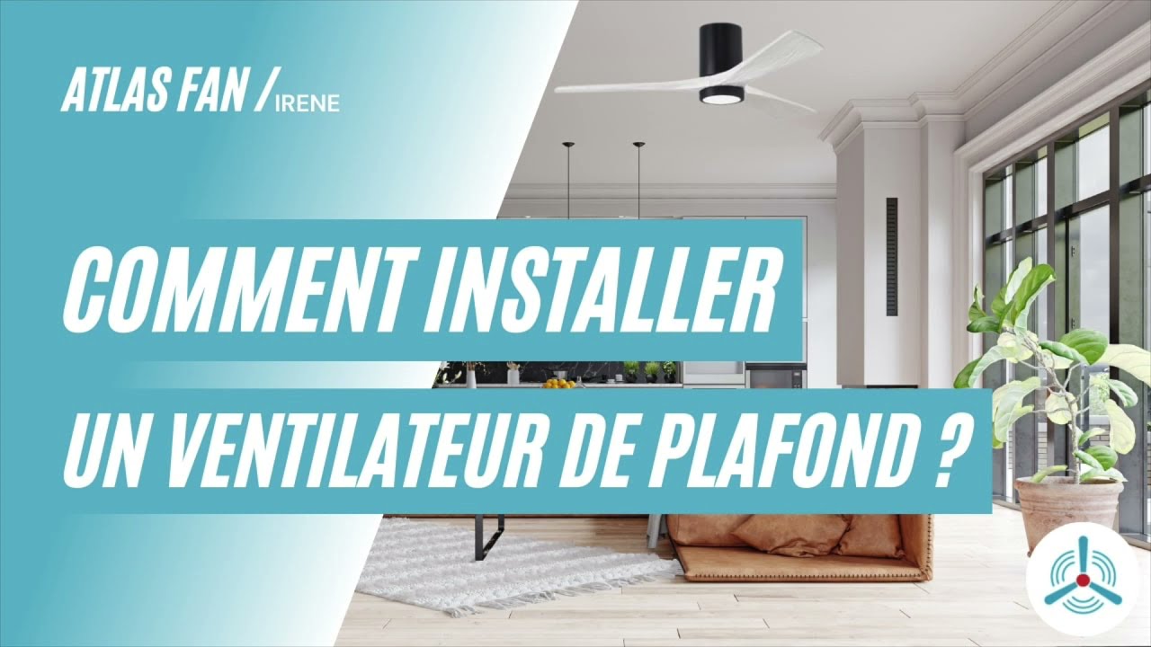 Comment Installer un Ventilateur Plafond ? [Irene - Atlas Fan]