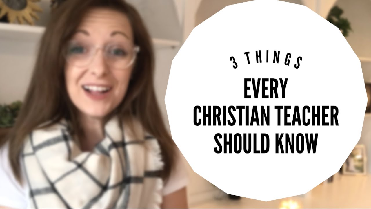 3 Things Every Christian Teacher Should Know