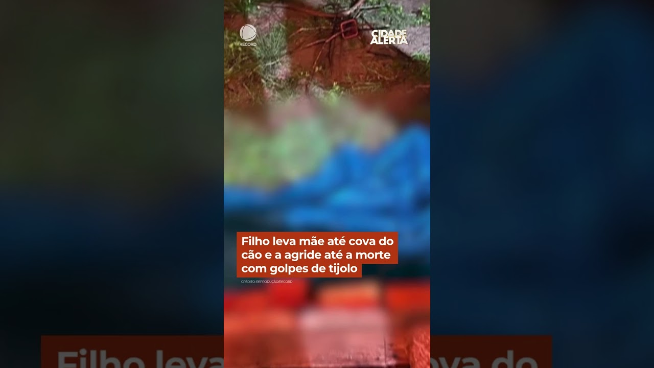 Filho leva m&atilde;e at&eacute; cova do c&atilde;o e a agride at&eacute; a morte com golpes de tijolo #Shorts #CidadeAlerta