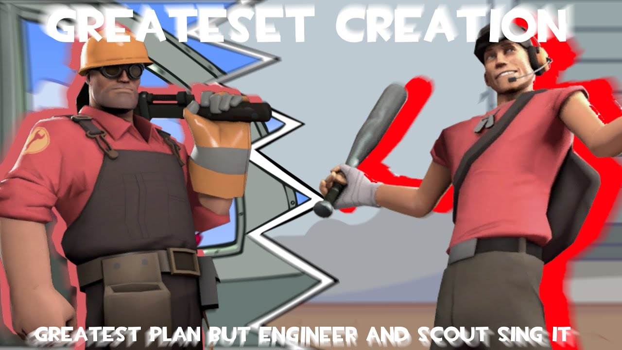 Greatest Creation - Greatest Plan but Engineer and Scout sing it