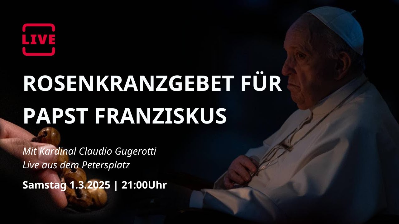 LIVE: Rosenkranzgebet für Papst Franziskus mit Kardinal Claudio Gugerotti