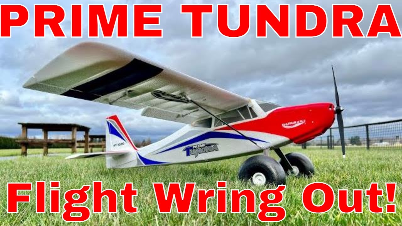 Prime Tundra SHAKEDOWN! NEW Durafly Prime Tundra PT1200 STOL BEST TRAINER PRO BUSHPLANE EVER