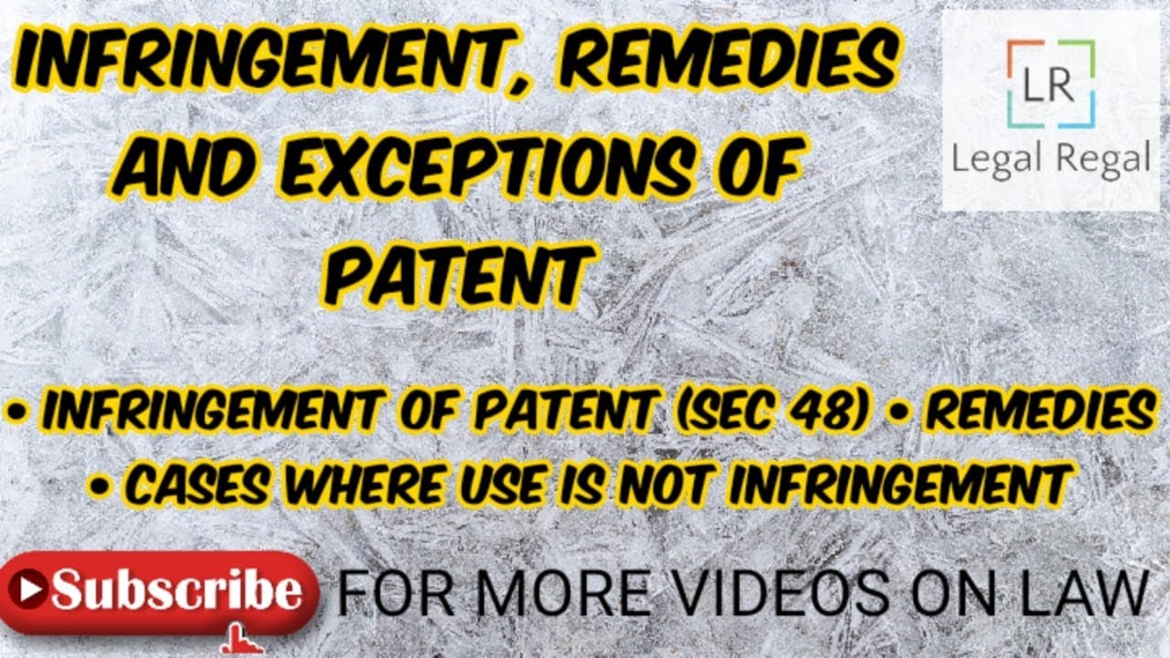 Patent lecture 3- Infringement, Remedies, and Exceptions explained with sections and case laws (IPR)