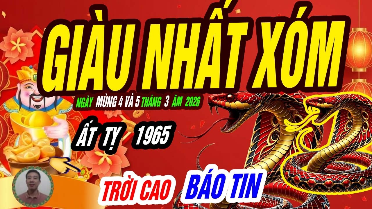 🐍 V&agrave;ng Về Như Lũ Ất Tỵ 1965 Lộ R&otilde; Tử Vi Ng&agrave;y M&ugrave;ng 4 V&agrave; M&ugrave;ng 5 Th&aacute;ng 3 &Acirc;m, Gi&agrave;u Cấp Tốc