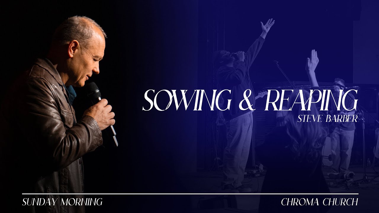 Sowing and Reaping | Steve Barber | Chroma Church Live Stream | 4th January 2026