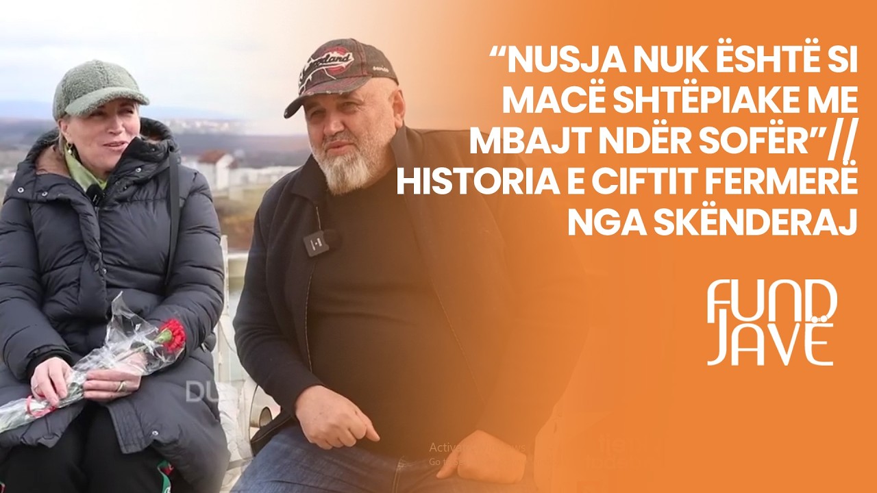 “NUSJA NUK ËSHTË SI MACË SHTËPIAKE ME MBAJT NDËR SOFËR”// HISTORIA E CIFTIT FERMERË NGA SKËNDERAJ