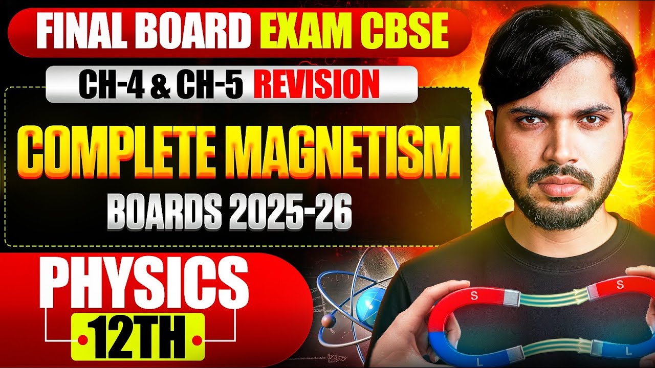 Class 12 Physics Complete Magnetism🔥 Final Board Exam Revision CH-4 & CH-5 CBSE Boards 2025-26🤯