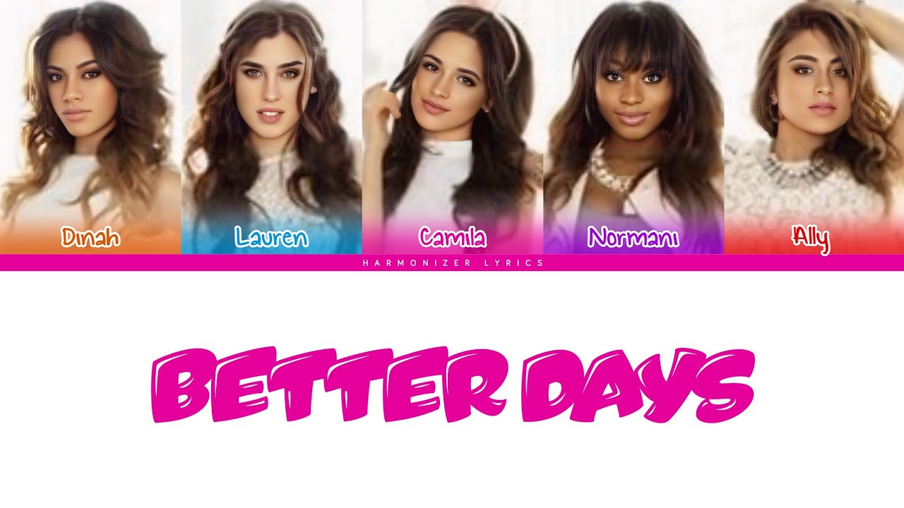 Fifth Harmony - Better Days (Color Coded Lyrics) | Harmonizer Lyrics