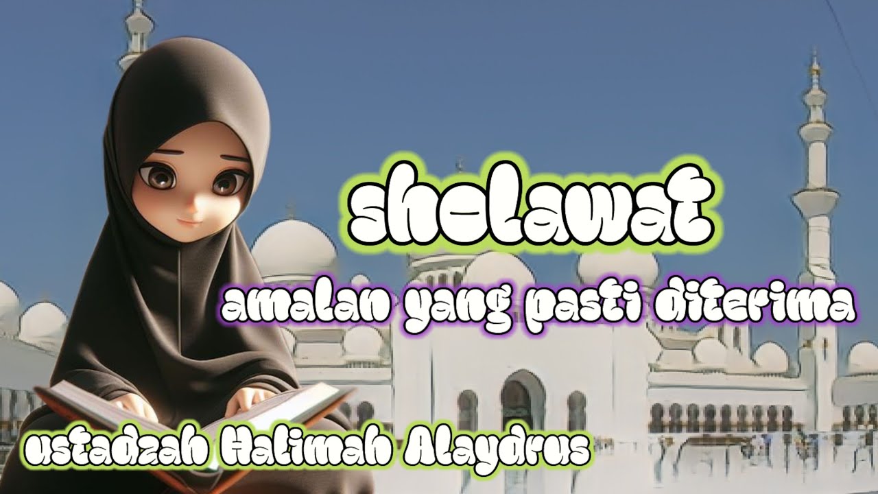 SHOLAWAT,,,‼️ AMALAN YANG PASTI DITERIMA || USTADZAH HALIMAH ALAYDRUS