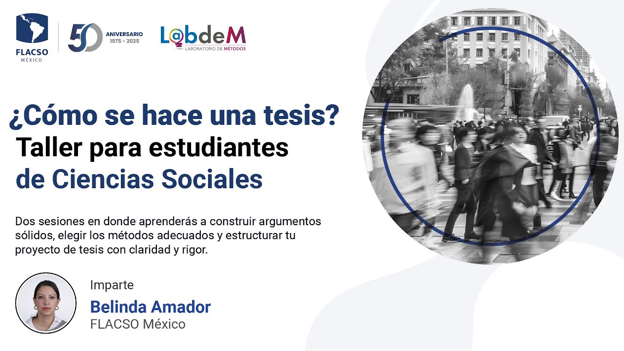 ¿Cómo se hace una tesis? Taller para estudiantes de Ciencias Sociales (sesión 2) | FLACSO México