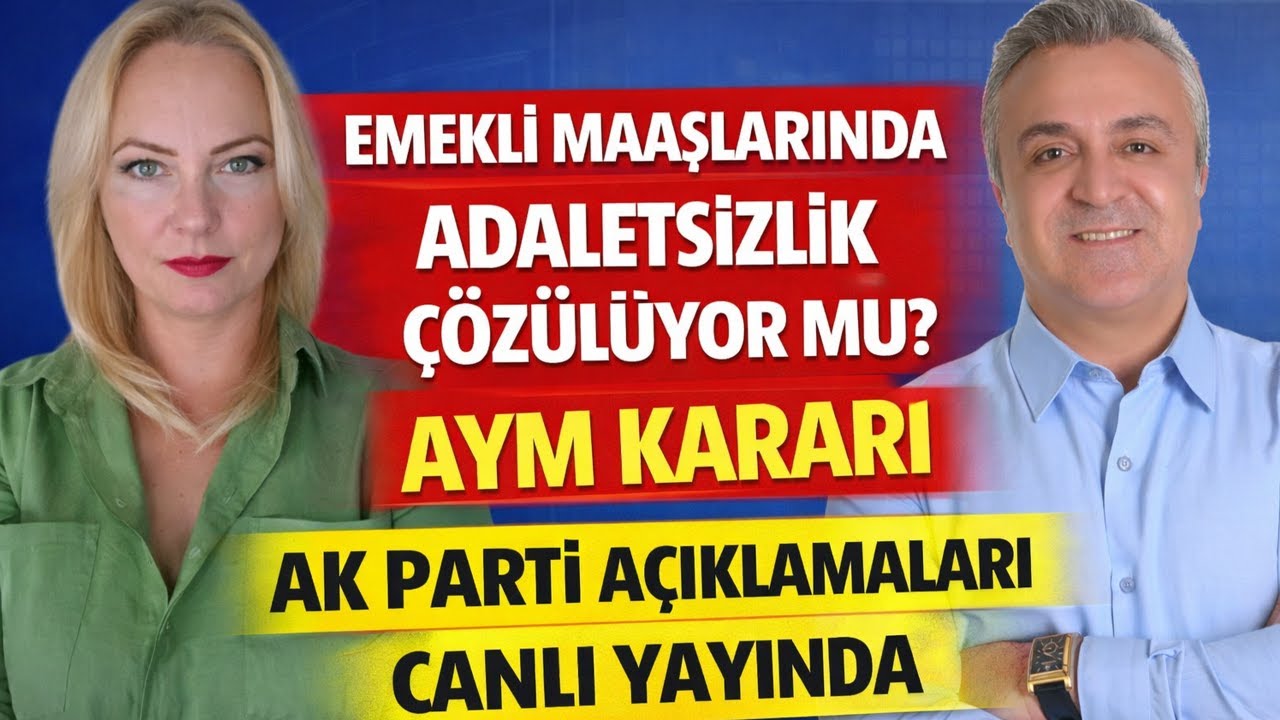 Emekli Maaşlarında Adaletsizlik Çözülüyor mu? AYM Kararı Ak Parti Açıklamaları Canlı Yayında
