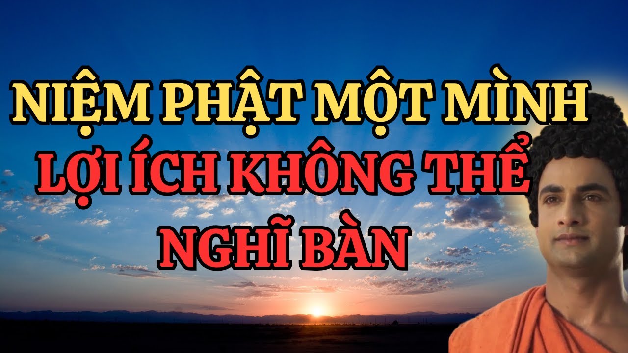 Phương Pháp Niệm Phật Khi Một Mình – Lợi Ích Không Thể Nghĩ Bàn!