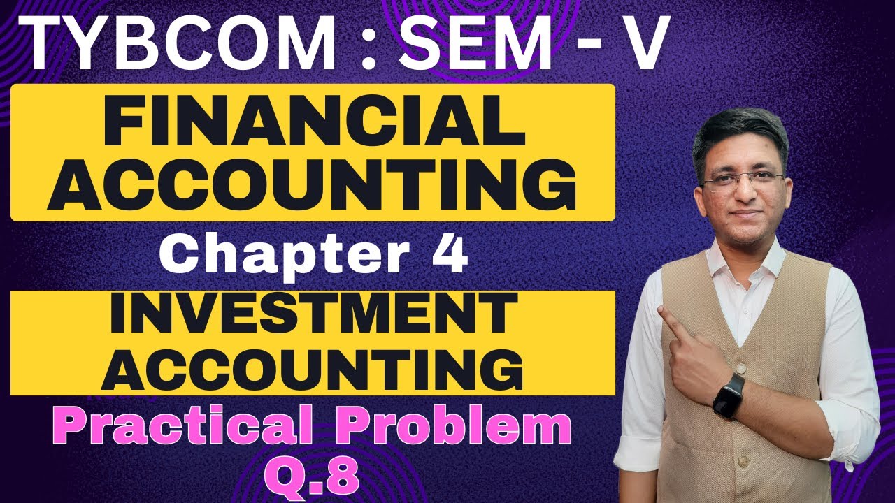 Investment Accounting | TYBCOM || Financial Accounting || Semester 5 | Problem Q.8 | Hemal Sir