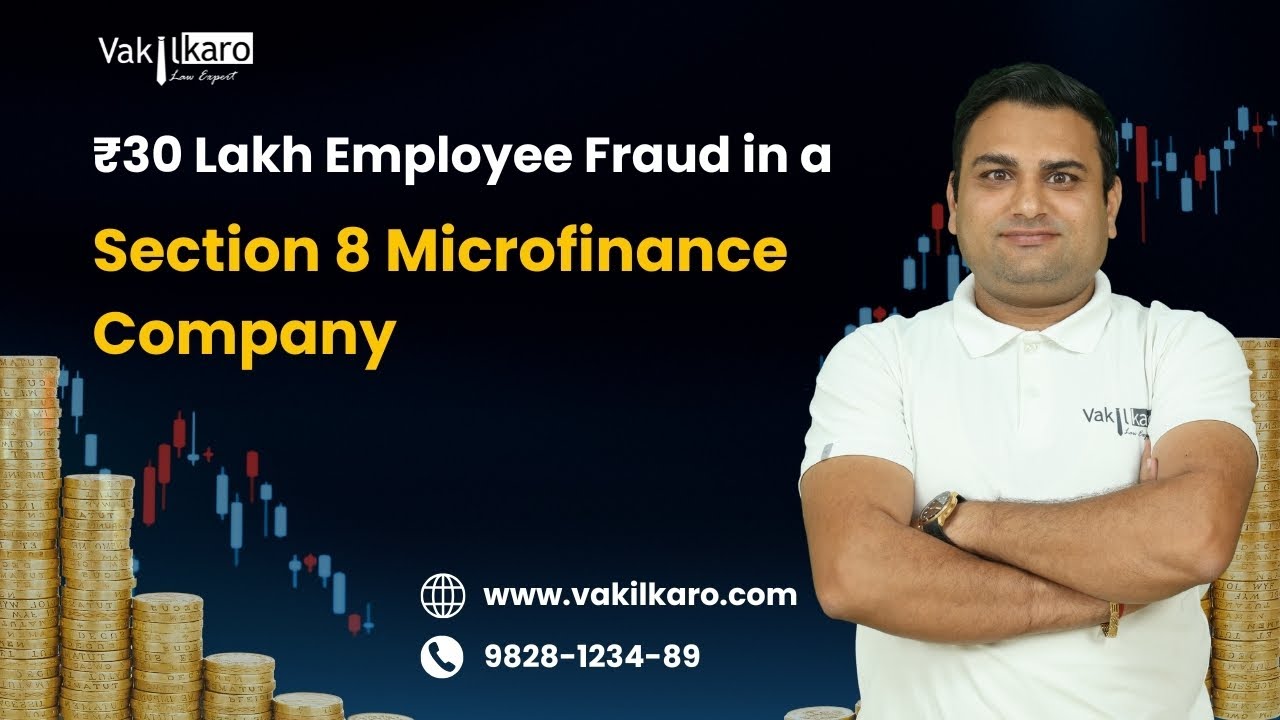 ₹30 Lakh Employee Fraud in a Section 8 Microfinance Company | #vakilkaro #satendersaini