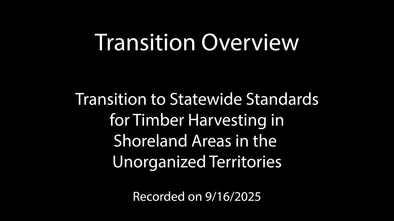 Transition Overview: Statewide Standards for Timber Harvesting in the Unorganized Territories