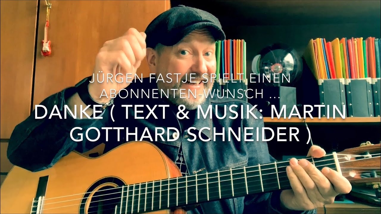 Danke ( Text & Musik: Martin Gotthard Schneider ), hier von Jürgen Fastje interpretiert !