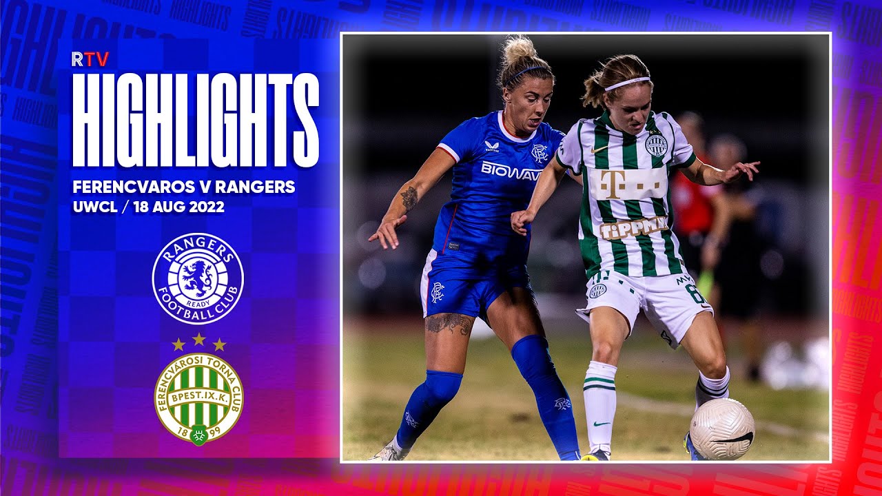 HIGHLIGHTS | Ferencvaros 1-3 Rangers Women | 18 Aug 2022