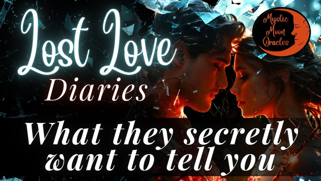 WHAT DO THEY SECRETLY WANT TO TELL YOU? | Lost Love Diaries | INTUITIVE TAROT READING