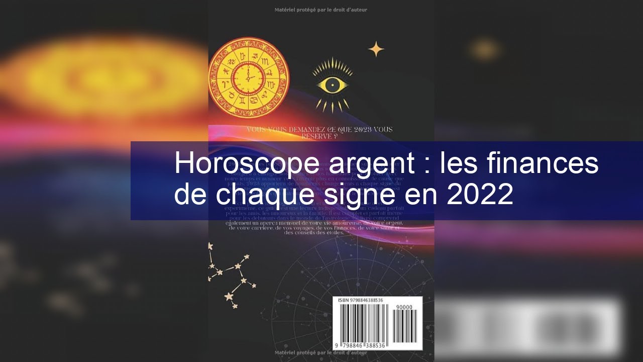 Horoscope argent&nbsp;: les finances de chaque signe en 2022