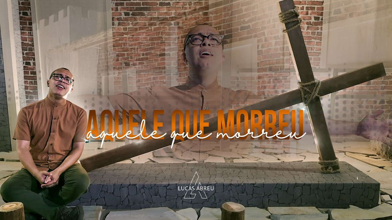 AQUELE QUE  MORREU | LUCAS ABREU (CLIPE OFICIAL)