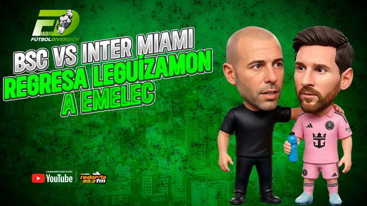 🔴 EN VIVO /  BSC vs INTER MIAMI, LEGUIZAMON REGRESA A EMELEC - FD RADIO/  06 DE FEBRERO 2026