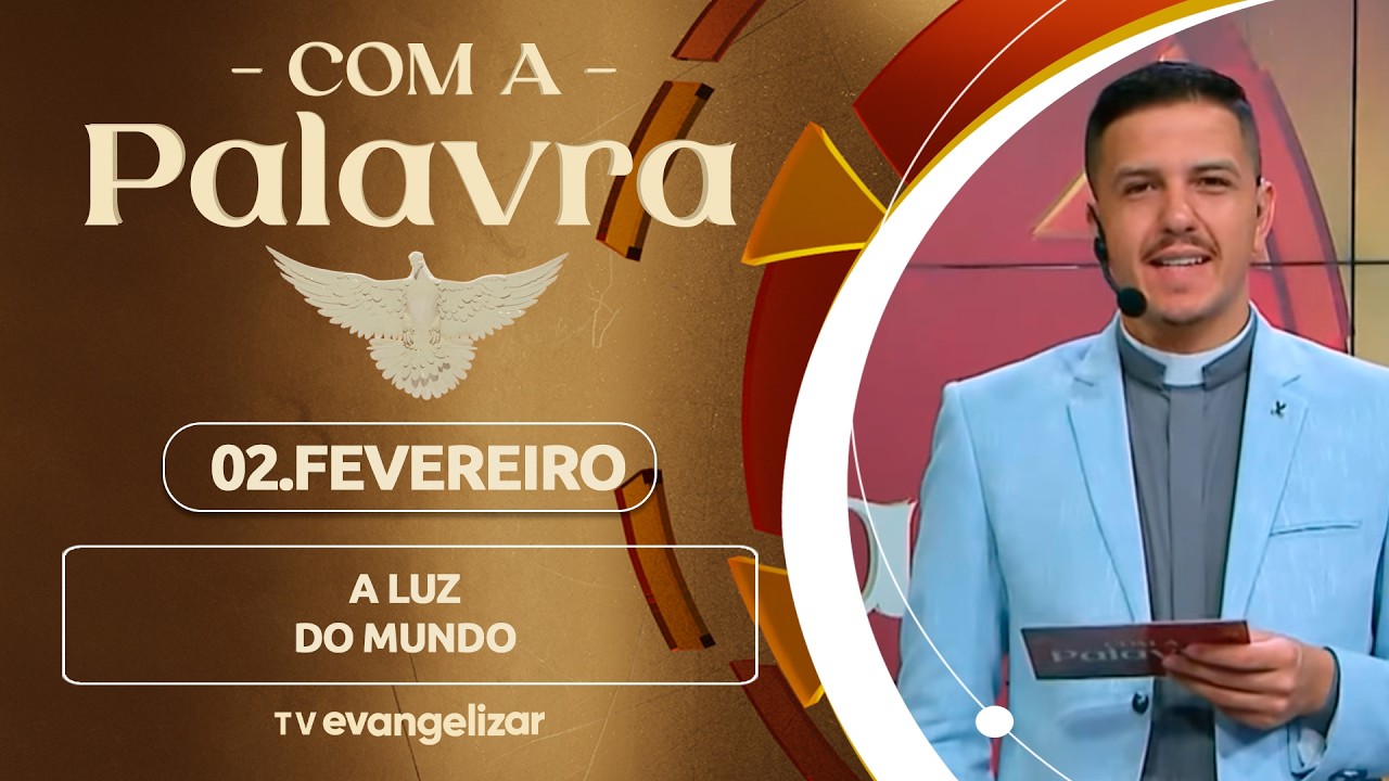 A luz do mundo | 02/02/26 | Com a Palavra -  Pe. Everson Kloster