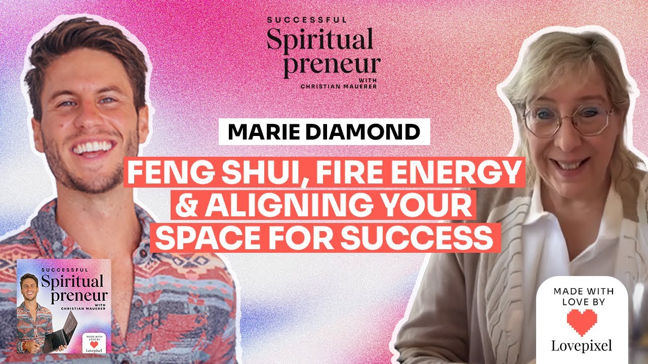 Marie Diamond: Feng Shui, Fire Energy & Aligning Your Space for Success | Ep50