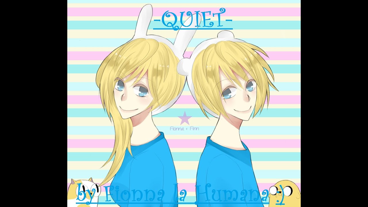 Finn & Fionna - Quiet - Versión Hora de Aventuras