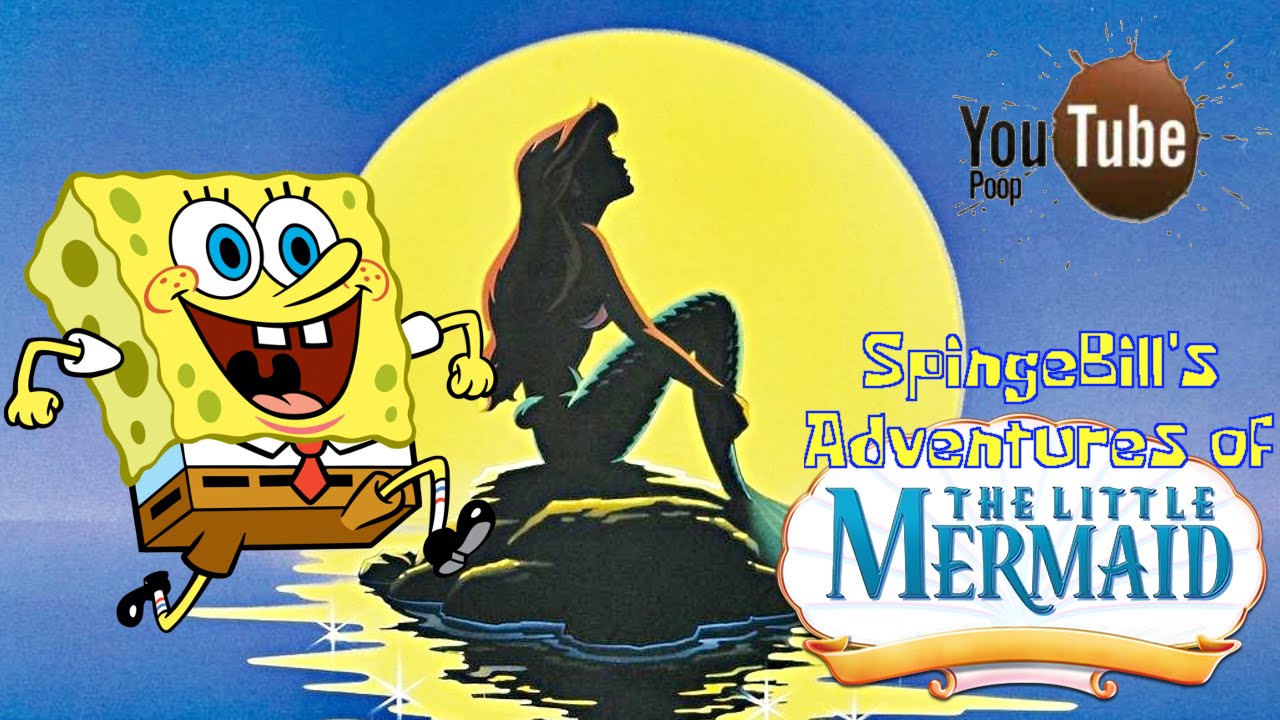 YouTube Poop: Spingebill's Adventures of The Little Mermaid