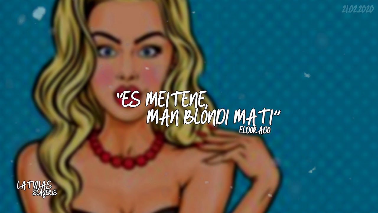 Es meitene, man blondi mati | Eldorado