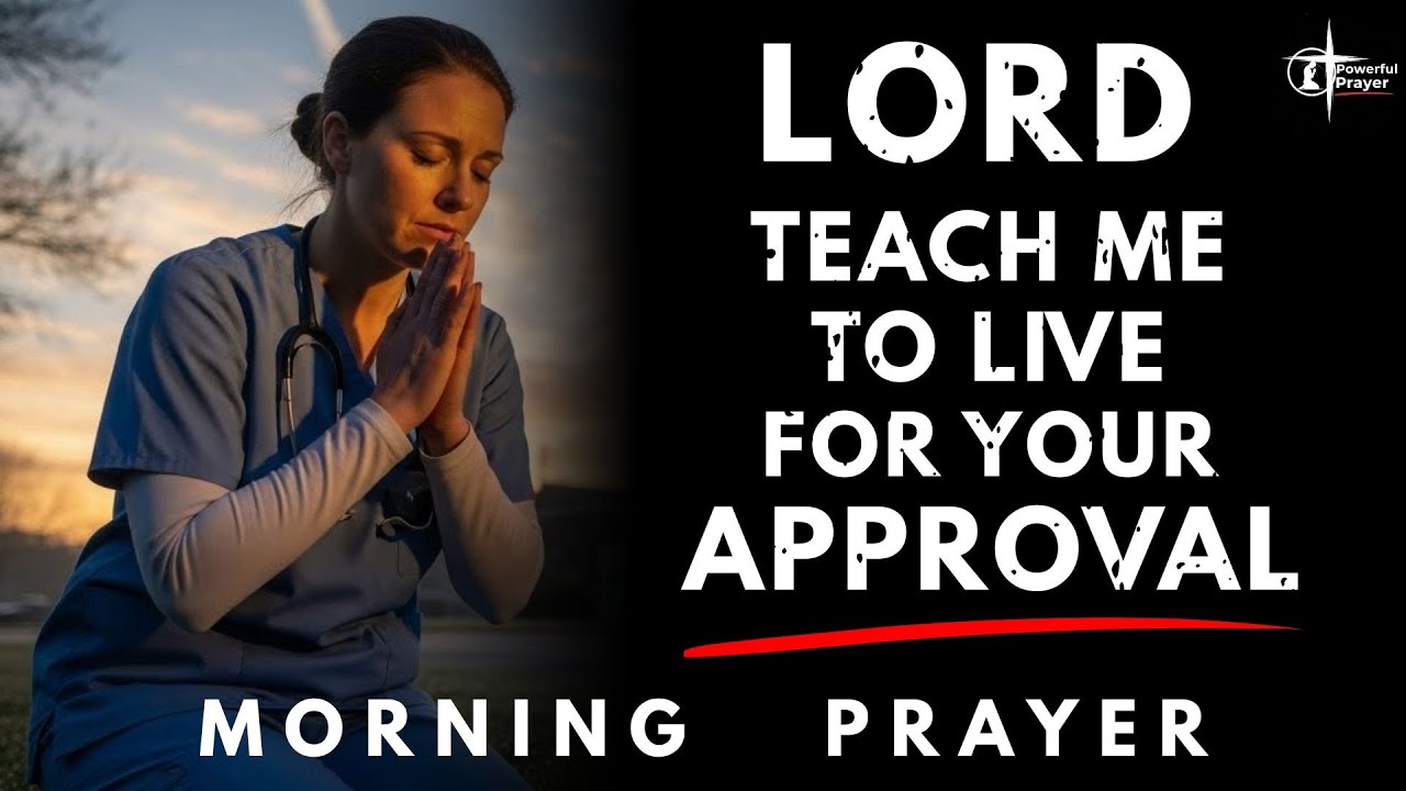 Start Your Day Seeking God’s Approval | Morning Prayer for Wisdom & Guidance