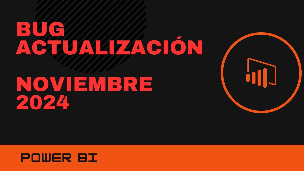 🚨 Error detectado en la actualización de Power BI - noviembre 2024 🚨 | v0016