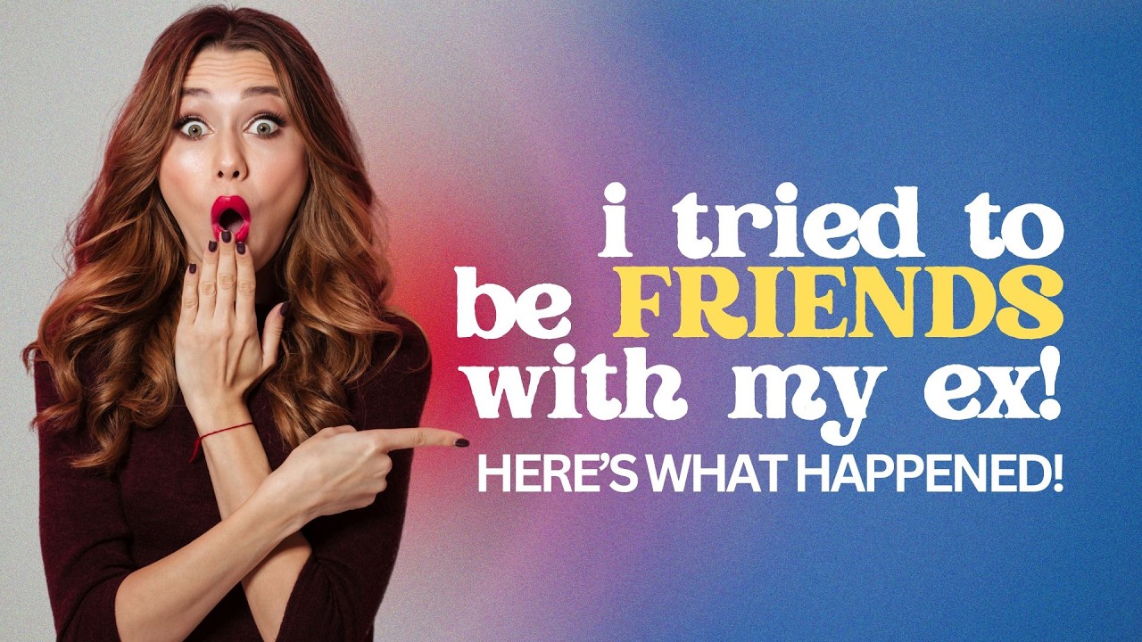 I Tried Being Friends With My Ex    Here's What Happened