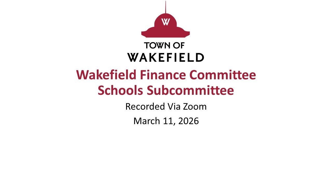 Wakefield Finance Committee Schools Subcommittee Meeting: March 11, 2026