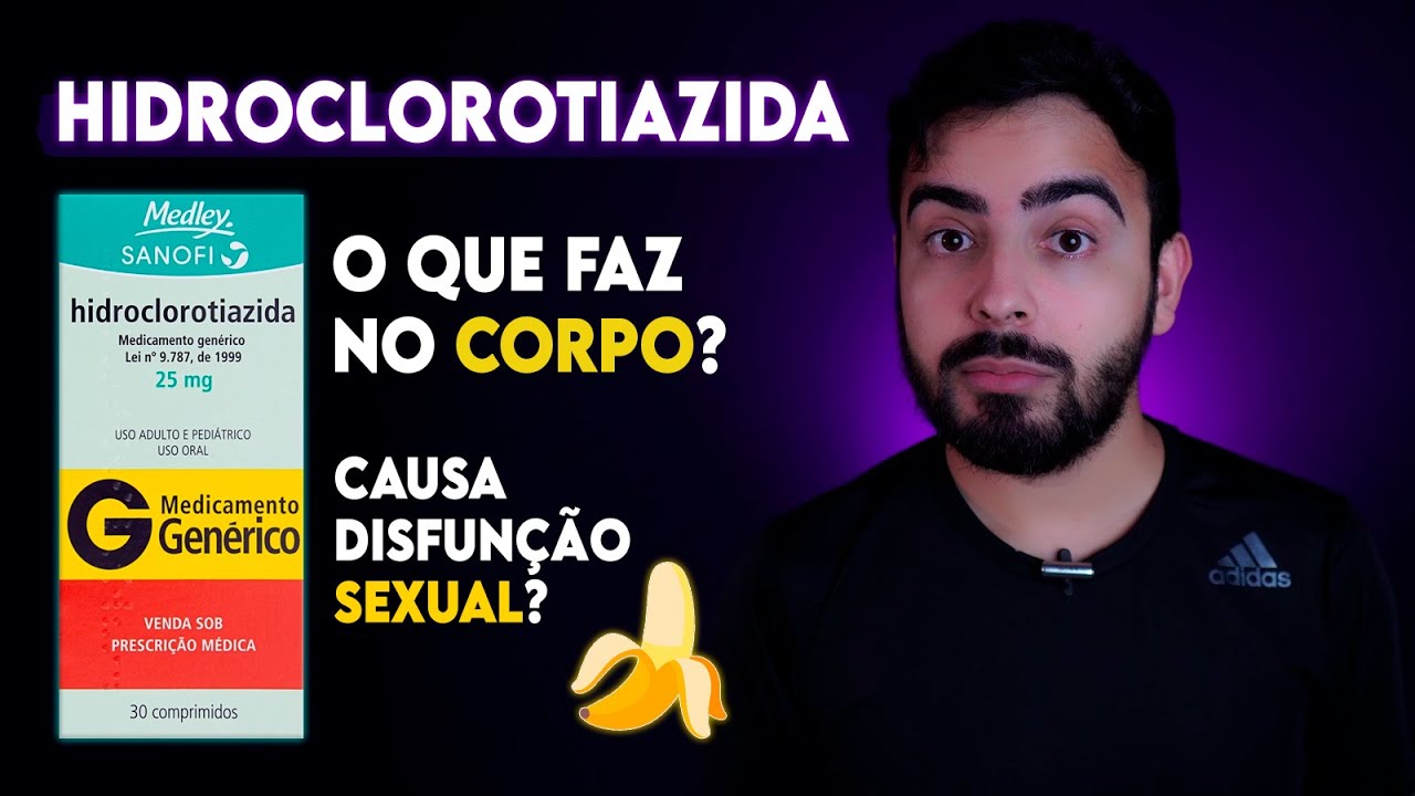 HIDROCLOROTIAZIDA: É perigoso? Causa disfunção sexual? │ Remédio para pressão alta