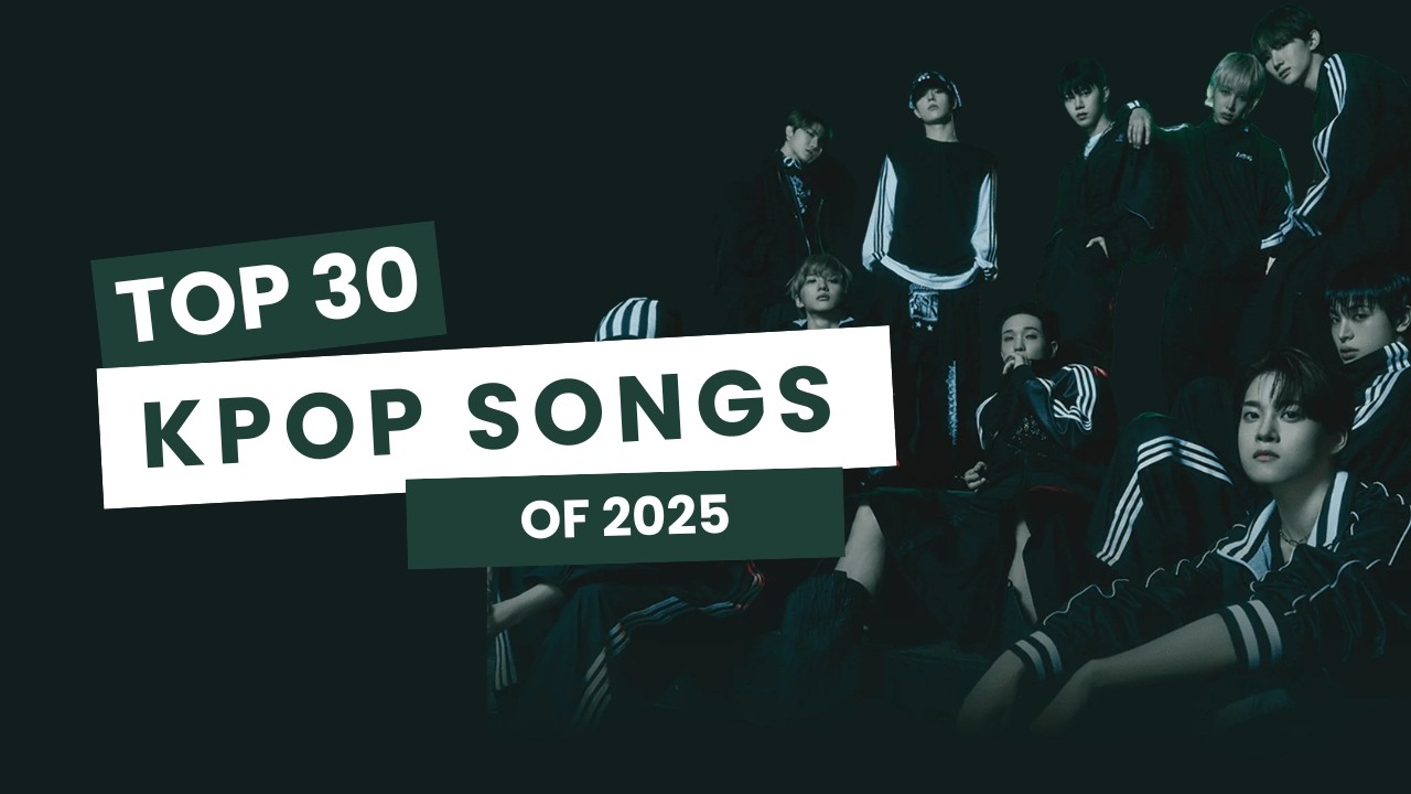 TOP 30 KPOP SONGS OF 2025