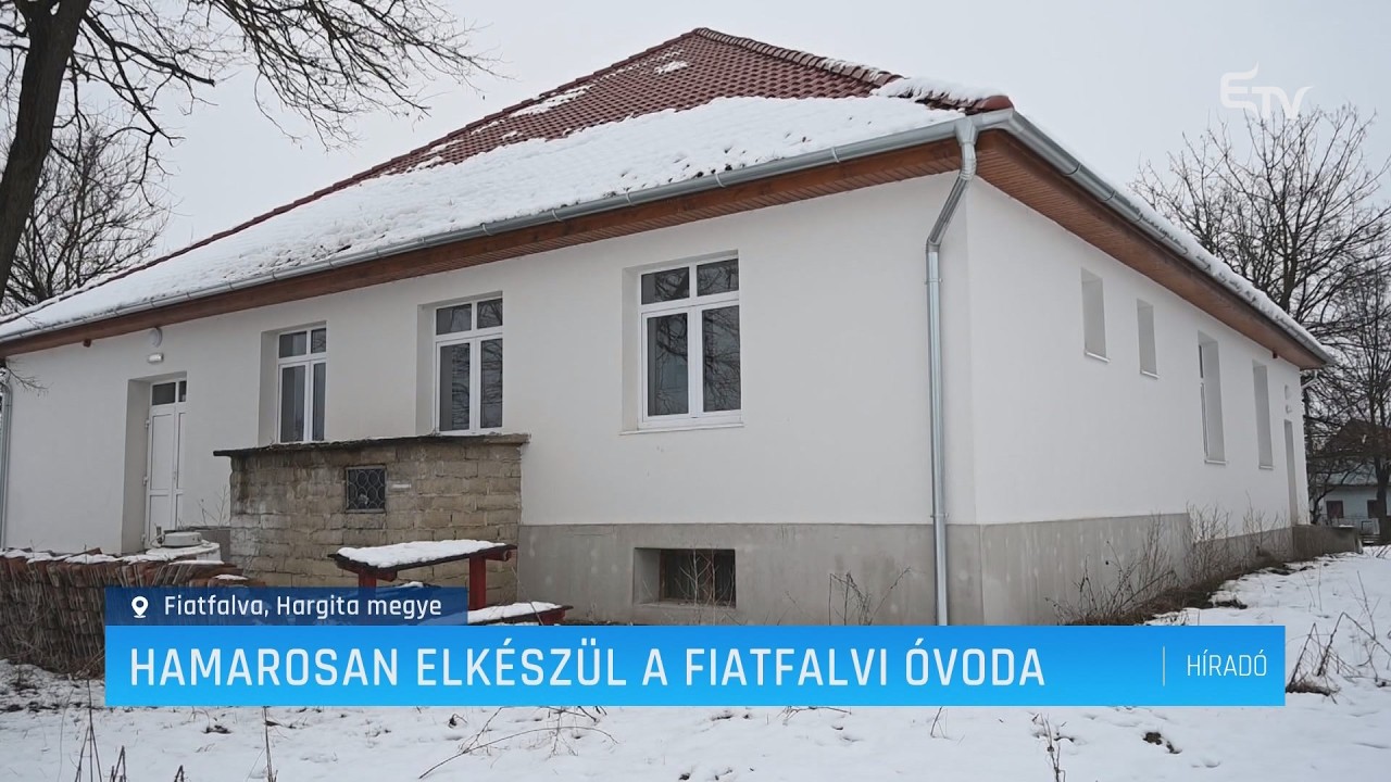 Hamarosan elkészül a fiatfalvi óvoda – Erdély TV