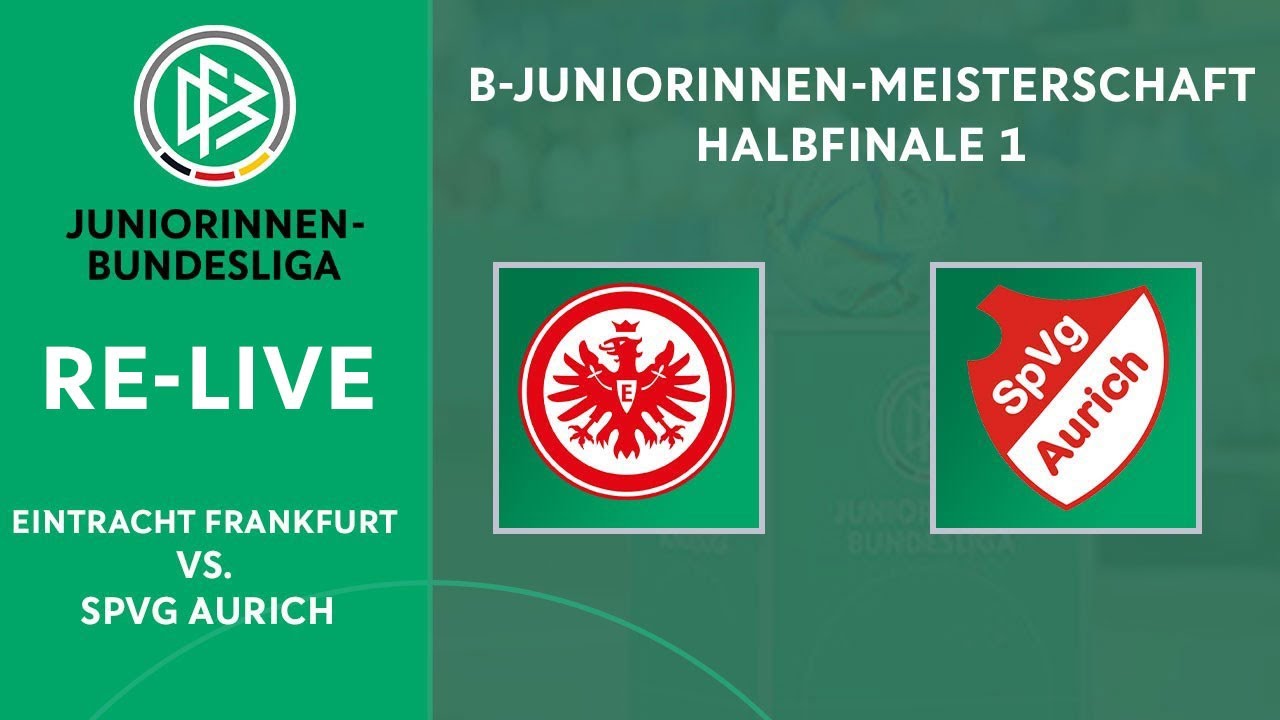 Eintracht Frankfurt - SpVg Aurich | Halbfinale | Deutsche B-Juniorinnen-Meisterschaft